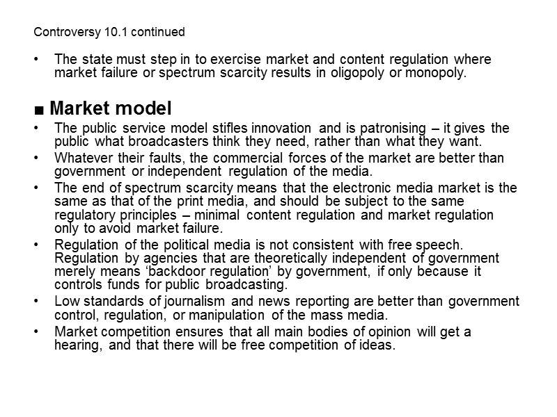 Controversy 10.1 continued The state must step in to exercise market and content regulation